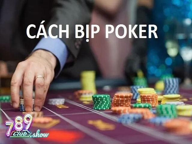 Cách Bịp Poker: Bí Quyết Thành Công Trong Mọi Ván Bài